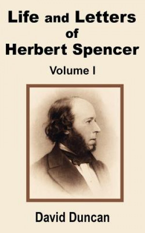 Carte Life and Letters of Herbert Spencer (Volume One) David Duncan