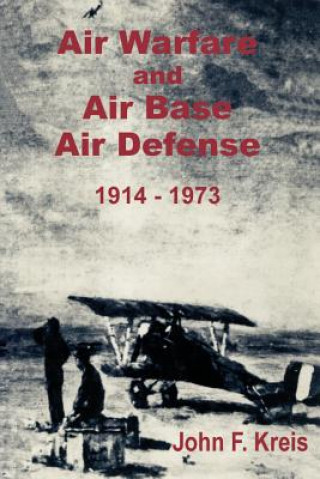 Carte Air Warfare and Air Base Air Defense 1914 - 1973 John F Kreis