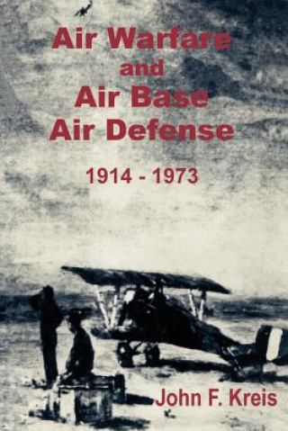 Kniha Air Warfare and Air Base Air Defense 1914 - 1973 John F Kreis