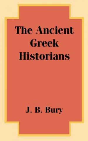 Kniha Ancient Greek Historians J B Bury