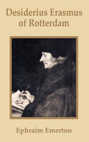 Carte Desiderius Erasmus of Rotterdam Professor Ephraim Emerton