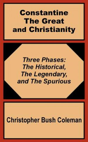 Könyv Constantine the Great and Christianity Christopher Bush-Coleman