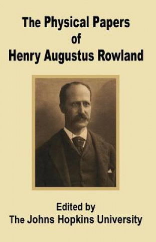 Książka Physical Papers of Henry Augustus Rowland The John Hopkins University