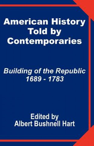 Könyv American History Told by Contemporaries Albert Bushnell Hart