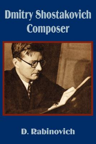 Könyv Dmitry Shostakovich Composer D Rabinovich
