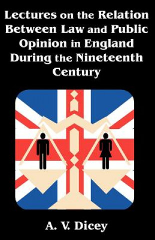 Książka Lectures on the Relation Between Law and Public Opinion in England During the Nineteenth Century A V Dicey