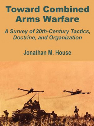 Carte Toward Combined Arms Warfare Jonathan M. House