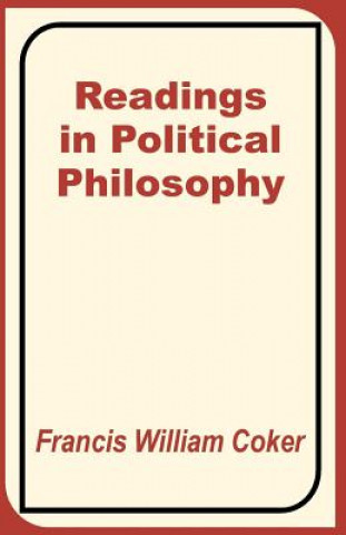 Książka Readings in Political Philosophy Francis William Coker