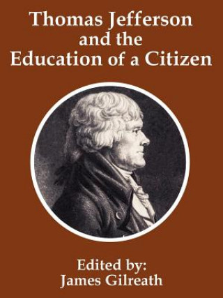 Könyv Thomas Jefferson and the Education of a Citizen James Gilreath