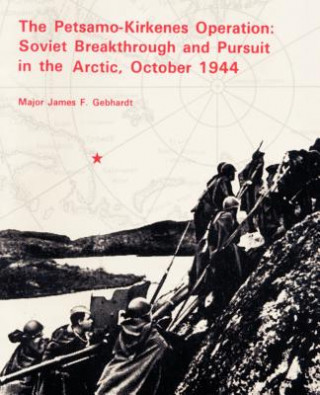 Kniha Petsamo-Kirkenes Operation James F Gebhardt