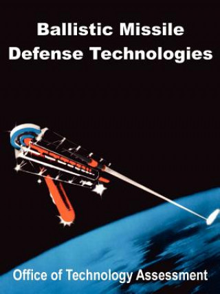 Könyv Ballistic Missile Defense Technologies Office of Technology Assessment