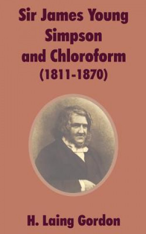 Knjiga Sir James Young Simpson and Chloroform (1811-1870) H Laing Gordon