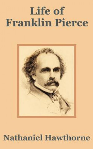 Książka Life of Franklin Pierce Nathaniel Hawthorne