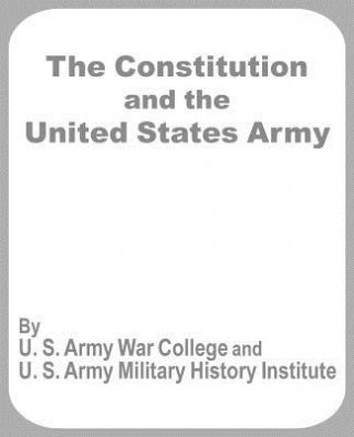 Książka Constitution and the United States Army S Army War College U S Army War College