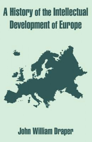 Carte History of the Intellectual Development of Europe John William Draper