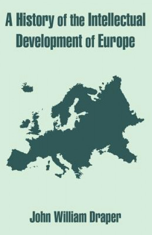 Book History of the Intellectual Development of Europe John William Draper