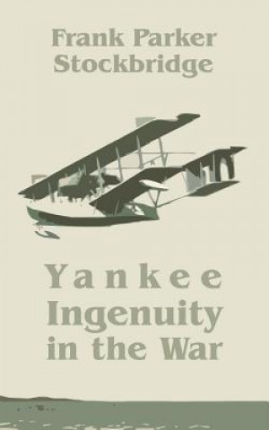 Kniha Yankee Ingenuity in the War Frank Parker Stockbridge
