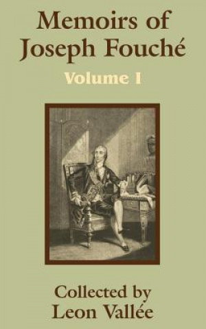 Carte Memoirs of Joseph Fouche (Volume One) Leon Vallie
