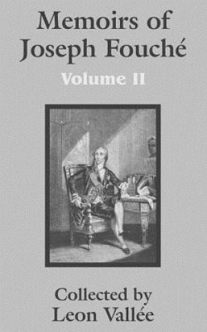 Kniha Memoirs of Joseph Fouche (Volume Two) Leon Vallie