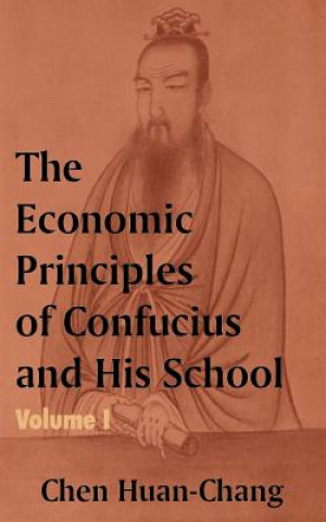 Carte Economics Principles of Confucius and His School (Volume One) Chen Huan-Chang
