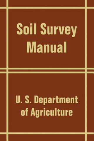 Könyv Soil Survey Manual U S Department of Agriculture