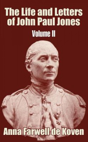 Kniha Life and Letters of John Paul Jones (Volume II) Anna Farwell de Koven