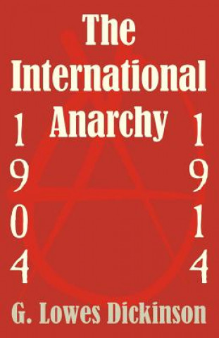 Carte International Anarchy, 1904-1914 G Lowes Dickinson