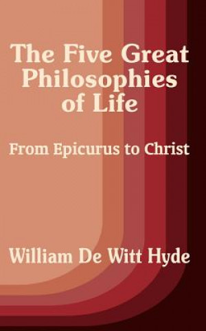 Kniha Five Great Philosophies of Life William de Witt Hyde