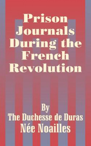 Könyv Prison Journals During the French Revolution Duras