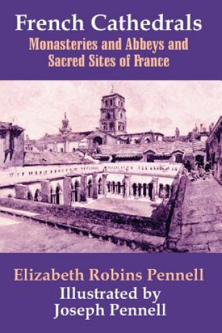 Carte French Cathedrals Elizabeth Robins Pennell