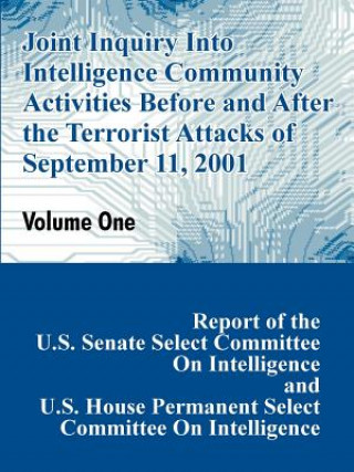 Carte Joint Inquiry Into Intelligence Community Activities Before and After the Terrorist Attacks of September 11, 2001 (Volume One) U S Congress