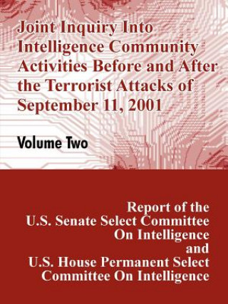 Kniha Joint Inquiry Into Intelligence Community Activities Before and After the Terrorist Attacks of September 11, 2001 (Volume Two) U S Congress