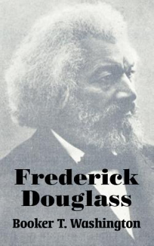 Kniha Frederick Douglass Booker T Washington