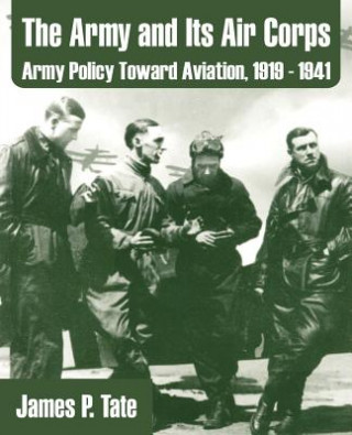 Книга Army and Its Air Corps James P Tate