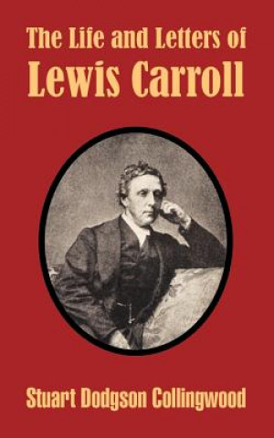Kniha Life and Letters of Lewis Carroll Stuart Dodgson Collingwood