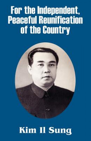 Kniha For the Independent, Peaceful Reunification of the Country Kim Il Sung