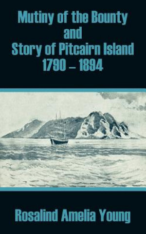 Kniha Mutiny of the Bounty and Story of Pitcairn Island 1790 - 1894 Rosalind Amelia Young