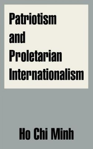 Könyv Patriotism and Proletarian Internationalism Ho Chi Minh