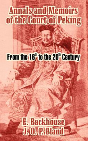 Książka Annals and Memoirs of the Court of Peking J O P Bland