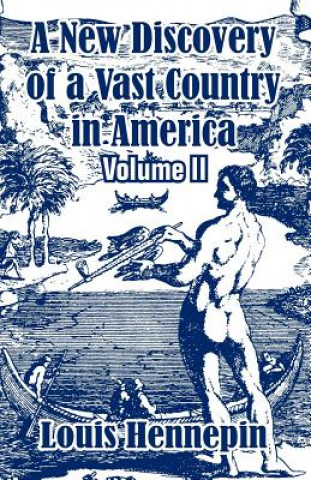 Carte New Discovery of a Vast Country in America (Volume II) Louis Hennepin