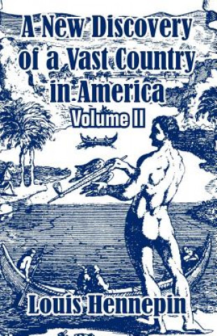 Knjiga New Discovery of a Vast Country in America (Volume II) Louis Hennepin