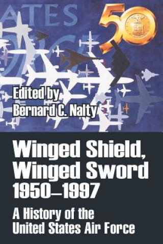 Kniha Winged Shield, Winged Sword 1950-1997 Bernard C. Nalty