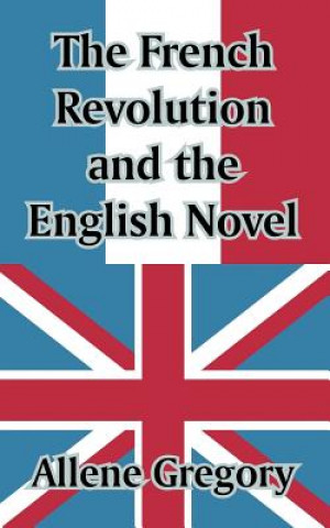 Kniha French Revolution and the English Novel Allene Gregory