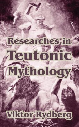 Kniha Researches in Teutonic Mythology Viktor Rydberg