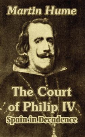 Książka Court of Philip IV Martin Andrew Sharp Hume