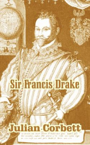 Kniha Sir Francis Drake Sir Julian Corbett