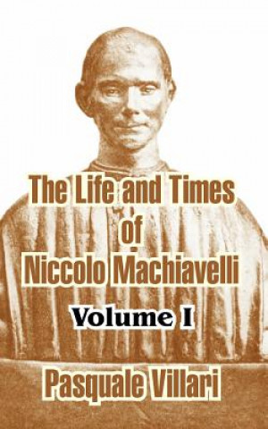 Książka Life and Times of Niccolo Machiavelli (Volume I) Pasquale Villari