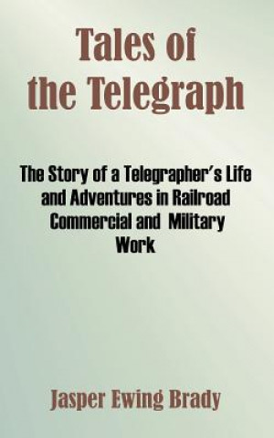 Kniha Tales of the Telegraph Jasper Ewing Brady
