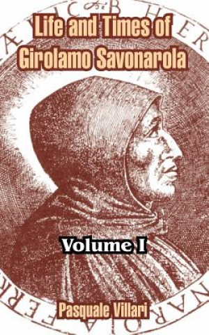 Книга Life and Times of Girolamo Savonarola Pasquale Villari