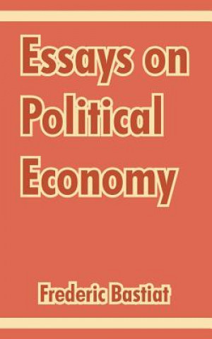 Kniha Essays on Political Economy Frederic Bastiat